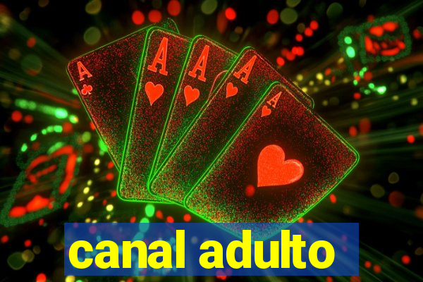 canal adulto